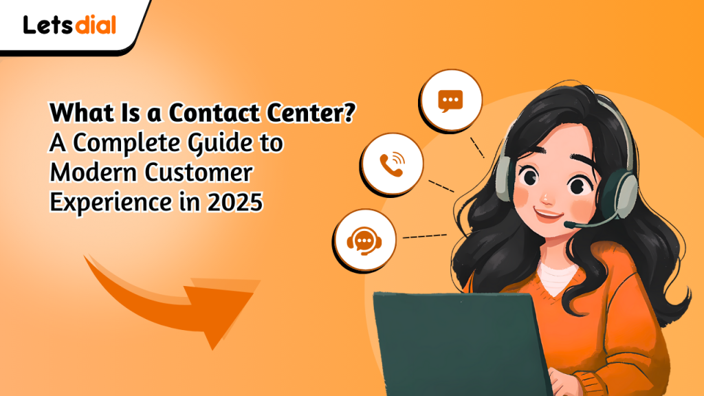 What Is a Contact Center A Complete Guide to Modern Customer Experience in 2025